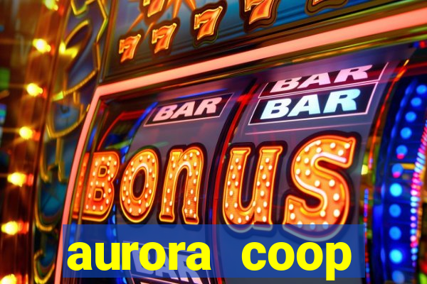 aurora coop trabalhe conosco